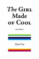 The Girl Made of Cool (First Edition) 0976227622 Book Cover