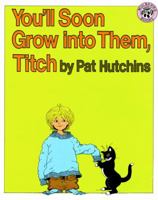 You'll Soon Grow Into Them, Titch 0688017703 Book Cover