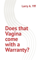 Does that Vagina come with a Warranty? B0BKRX2V7V Book Cover