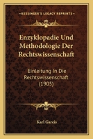 Enzyklopadie Und Methodologie Der Rechtswissenschaft (Einleitung in Die Rechtswissenschaft) 1289358559 Book Cover