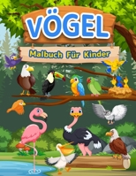 V�gel-Malbuch F�r Kinder: Perfekte V�gel Buch F�r Kinder, M�dchen Und Jungen. Ideal Vogel Aktivit�t Buch F�r Kinder Und Kleinkinder, Die Liebe Zu Spielen Und Farbe Niedlichen V�gel. Erstaunlich F�rbun 1008930784 Book Cover