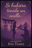 Si hubiera tenido un anillo... (Spanish Edition) B0F9MKMVB5 Book Cover