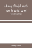A history of English sounds from the earliest period, including an investigation of the general laws of sound change, and full word lists (Series D) Miscellaneous 9354158323 Book Cover