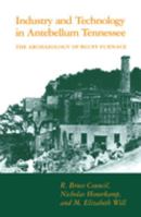 Industry and Technology in Antebellum Tennessee: The Archaeology of Bluff Furnace 0870497448 Book Cover