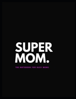 Supermom. Notebook: Notebook for busy moms. (Blank Canvas) 1712529919 Book Cover