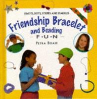 Friendship Bracelet and Beading Fun (Creative Fun) 1859674178 Book Cover