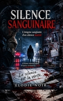 SILENCE SANGUINAIRE: L'énigme sanglante d'un silence mortel (French Edition) B0DS9N8817 Book Cover