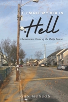 If I Make My Bed In Hell: Chestertown, Home of the Quija Board B0C6W1FYQN Book Cover