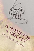 A Home for a Cricket 149613186X Book Cover
