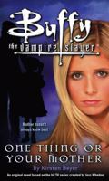 Buffy the Vampire Slayer: One Thing or Your Mother 1416936327 Book Cover