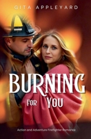 Burning For You (Action and Adventure Firefighter Romance) B0FSBJJ1H2 Book Cover