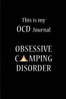 This is my OCD Journal - Obsessive Camping Disorder: Blank Lined Camping Journals to write in (6"x9") 110 pages, Gifts for men, women and families who love Camping,Hiking and Outdoor Adventure 1726496198 Book Cover