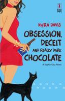 Obsession, Deceit, and Really Dark Chocolate (Sophie Katz, Book 3) 0373895534 Book Cover