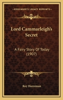 Lord Cammarleigh's Secret: A Fairy Story Of Today 1022303619 Book Cover