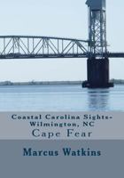 Coastal Carolina Sights-Wilmington, NC 1542569699 Book Cover