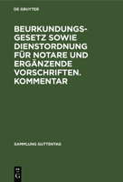 Beurkundungsgesetz sowie Dienstordnung f�r Notare und erg�nzende Vorschriften. Kommentar 3110066262 Book Cover