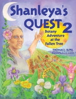 Shanleya's Quest 2: Botany Adventure at the Fallen Tree 1892784513 Book Cover
