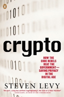 Crypto: How the Code Rebels Beat the Government Saving Privacy in the Digital Age 0670859508 Book Cover