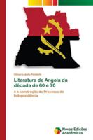 Literatura de Angola da década de 60 e 70: e a construção do Processo da Independência 6202180064 Book Cover