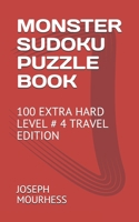 Monster Sudoku Puzzle Book: 100 Extra Hard Level # 4 Travel Edition B0915M65RB Book Cover