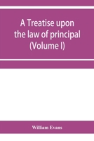 A Treatise Upon the Law of Principal and Agent in Contract and Tort, Volume 1 9353956250 Book Cover