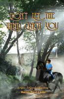 Don't Let the Wind Catch You 1548921408 Book Cover