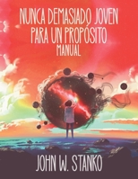 Nunca Demasiado Joven Para Un Propósito: Manual (Spanish Edition) 1633603156 Book Cover