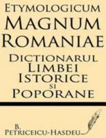 Etymologicum Magnum Romaniae: Dictionarul Limbei Istorice Si Poporane 162845069X Book Cover