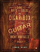 101 Riffs & Solos for Cigar Box Guitar: Essential Lessons for 3 String Slide Cigar Box Guitar 0995986010 Book Cover