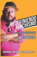 Redefiniendo Machismo (Spanish Edition) B0FDKX1LW3 Book Cover