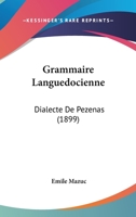 Grammaire Languedocienne: Dialecte de P�z�nas 1148051082 Book Cover