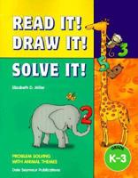 Read It! Draw It! Solve It: Problem Solving With an Animal Theme : Grades K-3 (Read It! Draw It! Solve It!) 1572324376 Book Cover