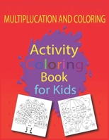 Activity Coloring Book: Activities Multiplication and Coloring page That Target and Reinforce Skills in Subtraction, Multiplication & More, 6-12 B08Y4RLWW7 Book Cover