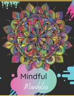 Mindful Mandalas: A Mandala Colouring Book|| A Colouring Book for Adults & Teens ||(UK Edition)||Stress Relieving Designs B08SFVPVG5 Book Cover