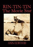Rin-Tin-Tin:The Movie Star 1453866655 Book Cover