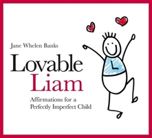 Loveable Liam: Affirmations for a Perfectly Imperfect Child (Liam Says) (Liam Says) 1843108992 Book Cover