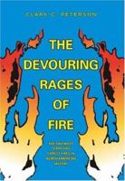 The Devouring Rages of Fire: The Two Most Terrifying Forest Fires in North American History 141206466X Book Cover