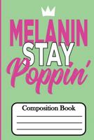 Melanin Stay Poppin':Compositon Book 1724451820 Book Cover