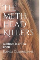 The Meth Head Killers: A collection of True Crime 1686400365 Book Cover