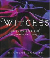 Witches: An Encyclopedia of Paganism and Magic 1856263851 Book Cover