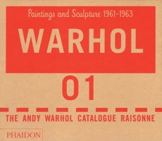 The Andy Warhol Catalogue Raisonne Vol. 1: Paintings and Sculpture 1961-1963 0714840866 Book Cover