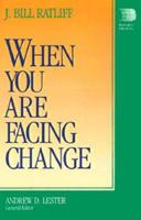 When You Are Facing Change (Resources for Living) 0664250483 Book Cover