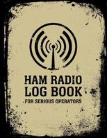 HAM Radio Log Book For Serious Operators: Logbook Journal Notebook For Amateur Radio Operator - Up To 4165 Unique Entries - Track All Communications And Contacts - Distressed Grunge Black Beige Style 1079855327 Book Cover