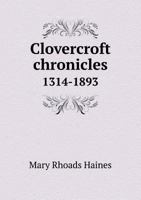 Clovercroft Chronicles 1314-1893 5518848463 Book Cover