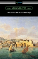 The Duchess of Malfi and Other Plays 0192834533 Book Cover