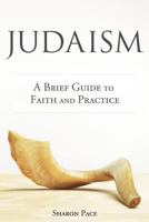 Judaism: A Brief Guide to Faith and Practice 1573126446 Book Cover