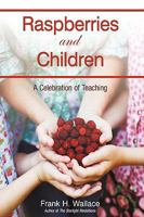 Raspberries and Children: A Celebration of Teaching 1440142327 Book Cover