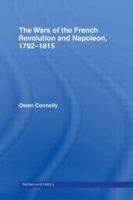 The Wars of the French Revolution and Napoleon, 1792-1815 0415239842 Book Cover