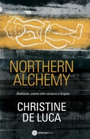 Northern Alchemy: Shetlandic poems with versions in English 1999703081 Book Cover