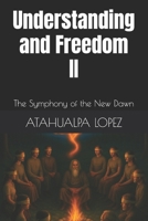 Understanding and Freedom II: The Symphony of the New Dawn B0FJRMQ21K Book Cover